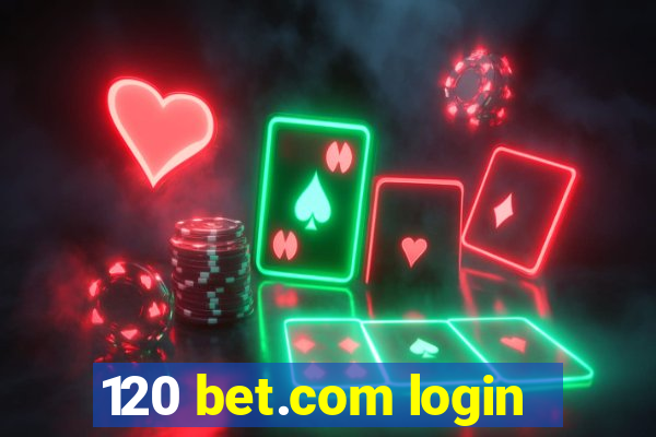 120 bet.com login